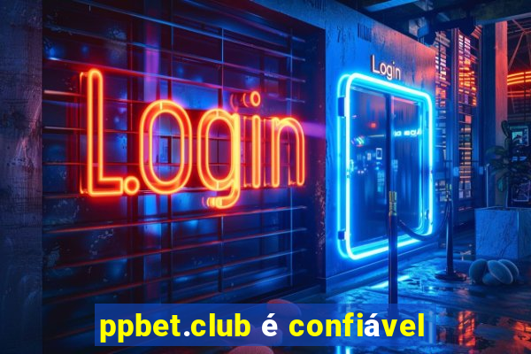 ppbet.club é confiável